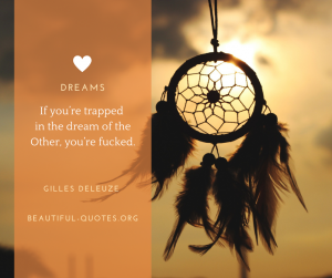 Gilles Deleuze - Quote - Dreams from others