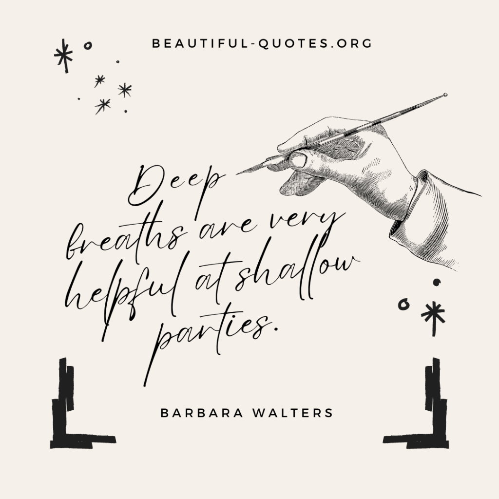 Barbara Walters - deep breaths - helpful - parties