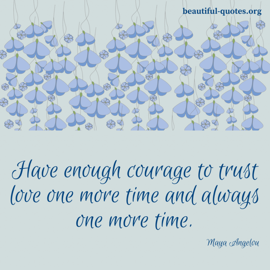 Quote - Maya Angelou - Love - Courage