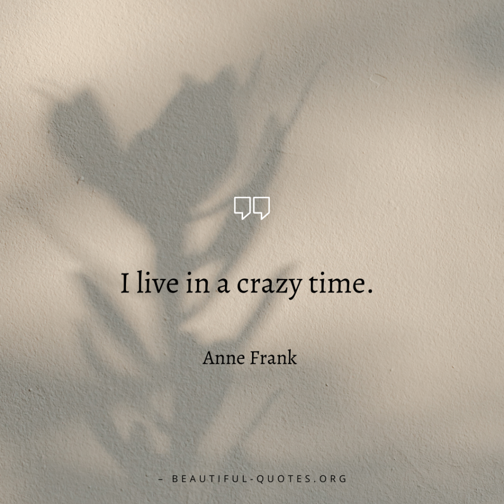 Anne Frank - Quote - live - crazy time