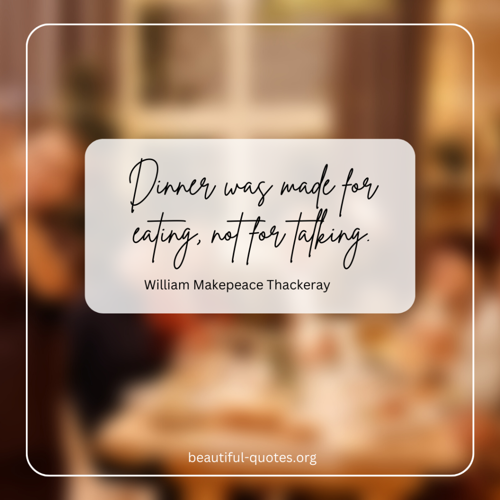 Dinner eating - Quote - Wiliam Makepeace Thakeray