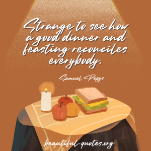 Strange - good dinner - Samuel Pepys - Quote